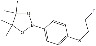 2-(4-(2-FLUOROETHYLTHIO)PHENYL)-4,4,5,5-TETRAMETHYL-1,3,2-DIOXABOROLANE Struktur
