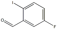 5-氟-2-碘苯甲醛, , 结构式