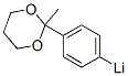 Lithium, [4-(2-methyl-1,3-dioxan-2-yl)phenyl]- (9CI)|