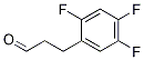 Benzenepropanal, 2,4,5-trifluoro- Structure